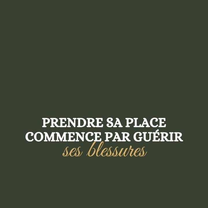 Prendre sa place commence par guérir ses blessures